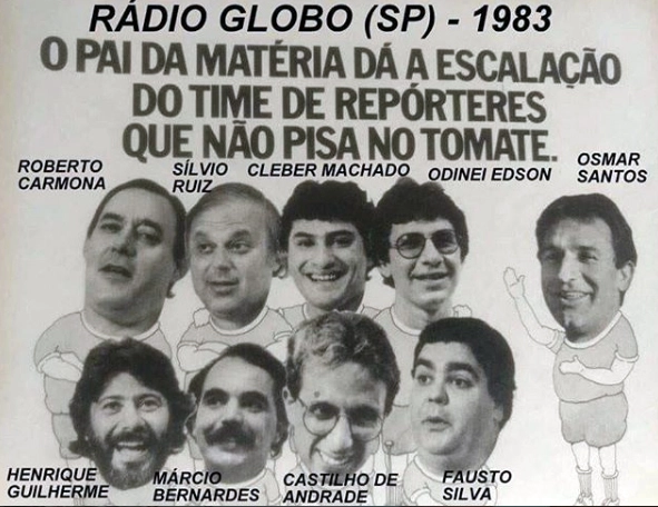 Timaço de jornalistas da Rádio Globo em 1983. No anúncio, o “treinador” Osmar Santos escala Roberto Carmona, Sílvio Ruiz, Cléber Machado, Odinei Edson, Henrique Guilherme, Márcio Bernardes, Castilho de Andrade e Fausto Silva, o Faustão. Foto: Reprodução