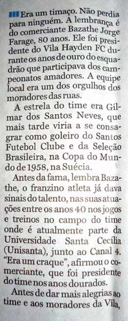 O texto é do dia 28 de agosto de 2009, no qual traz uma homenagem ao Bairro do Embaré em Santos (SP) 