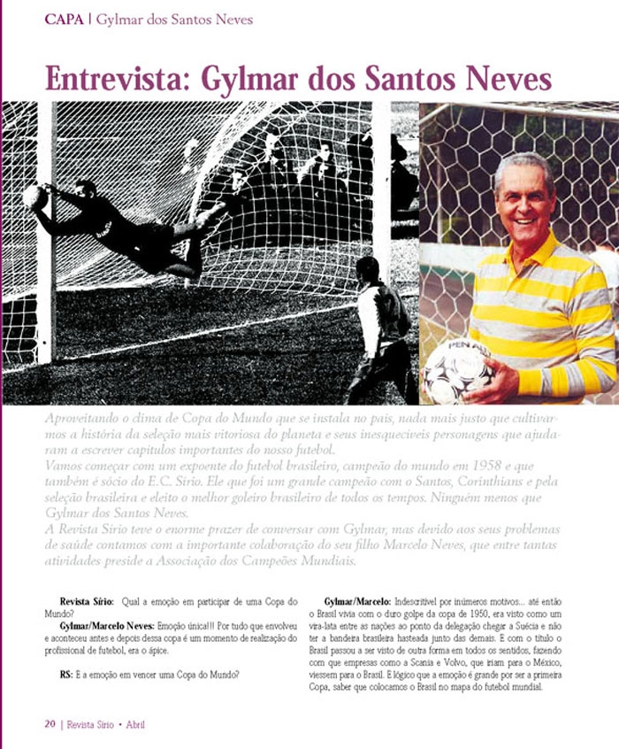 A edição do clube Sírio, nº231, de 2010, fez uma matéria especial sobre o ex-goleiro Gylmar dos Santos Neves.