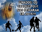 Dia de Finados: eles nos deixaram em 2015!
