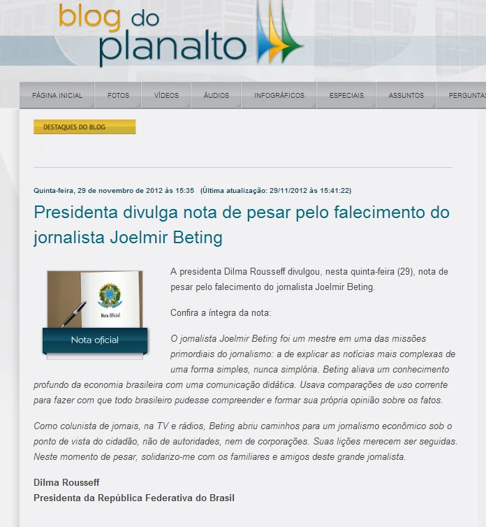 Dilma Rousseff, presidenta do Brasil, divulgou em uma nota de pesar sobre o falecimento de Joelmir Beting em 29 de novembro de 2012. 