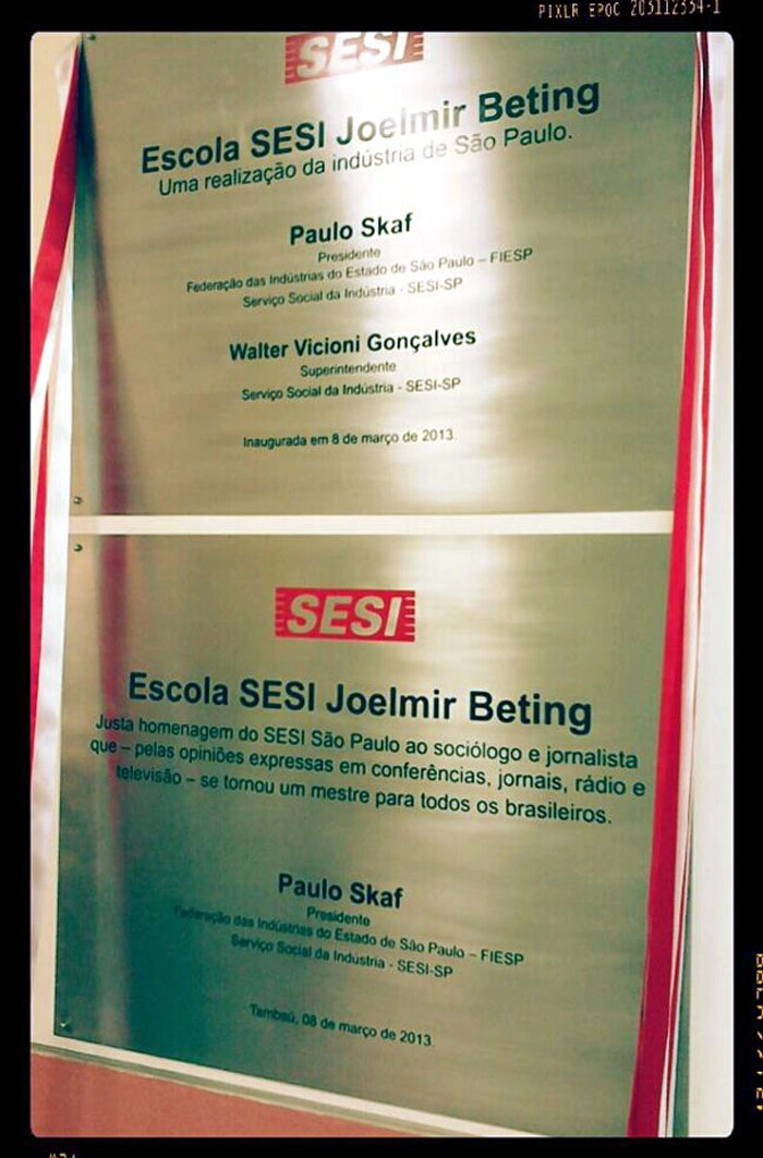Linda homenagem ao jornalista fez o Sesi, em 08 de mar&ccedil;o de 2013, ao inaugurar a escola Joelmir Beting, em Tamba&uacute;, Interior de S&atilde;o Paulo. Cidade natal do not&aacute;vel economista. Cr&eacute;dito da foto: Roberto Ribaldo