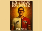 Está lançada a campanha do livro 'Glória e Drama de um Guerreiro, a biografia de Toninho'. Por Odir Cunha