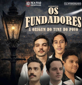 'Os Fundadores - A Origem do Time do Povo'; pe&ccedil;a estreia para contar a funda&ccedil;&atilde;o do Corinthians