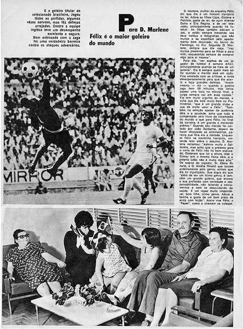 Em 1970, a Revista Manchete fez uma série de reportagens com familiares de jogadores e membros da comissão técnica da Seleção Brasileira. Félix foi um deles que teve a família homenageada