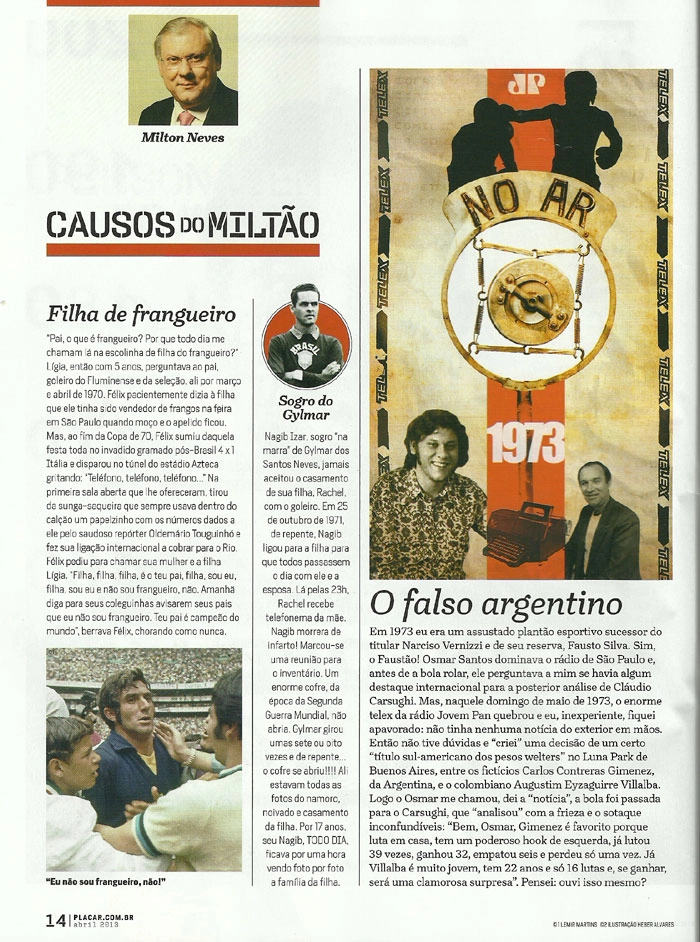 Milton Neves escreveu sobre os goleiros Félix e Gylmar dos Santos Neves, além de uma história divertida do jornalista Cláudio Carsuhi. Edição 1377, Revista Placar. 