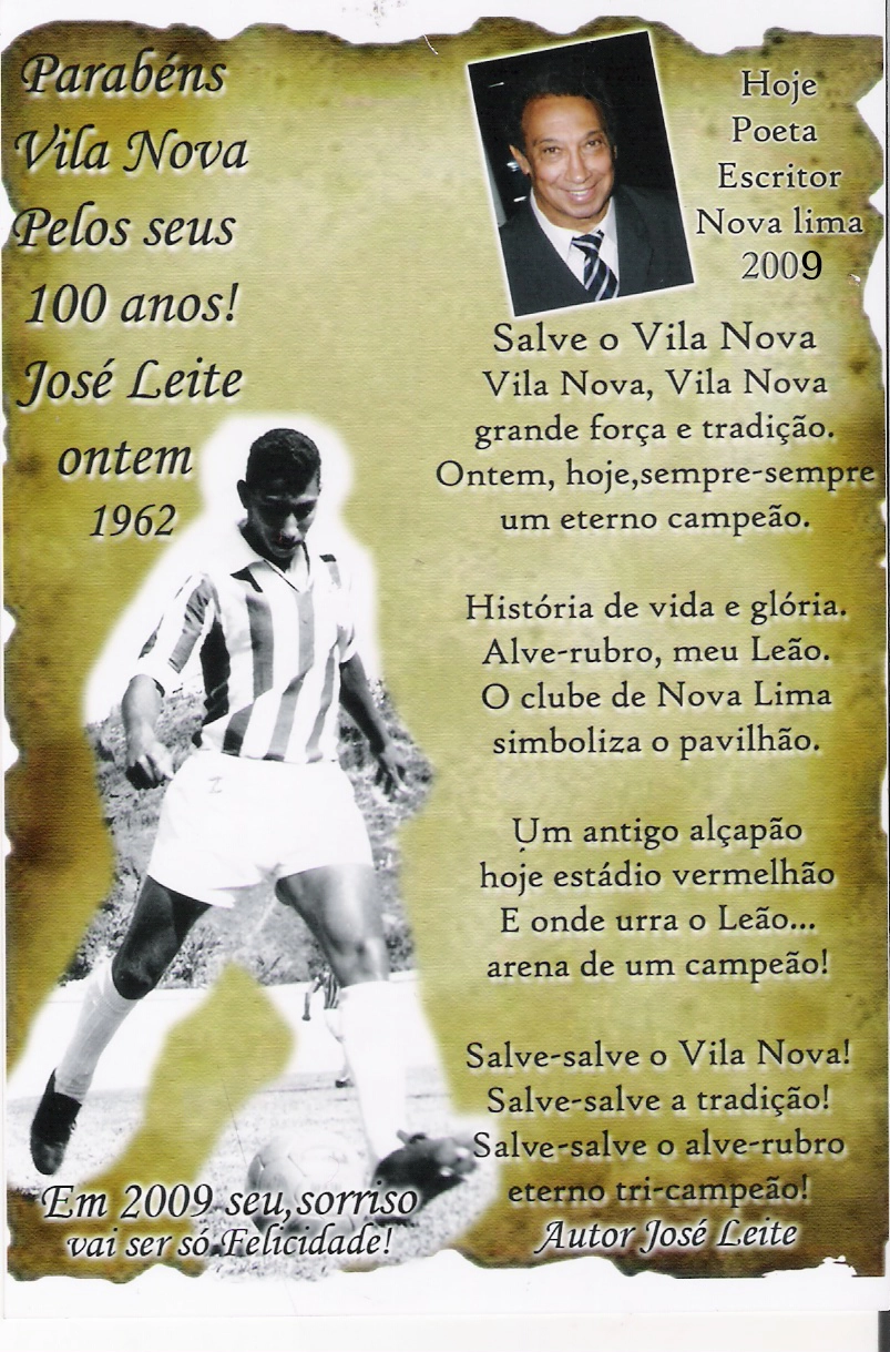 Os versos lindos de Zé Leite para o Vila Nova, de Nova Lima (MG), clube que o revelou para o futebol e que mora em seu coração. Parabéns Zé Leite, além de craque nos campos, craque na 