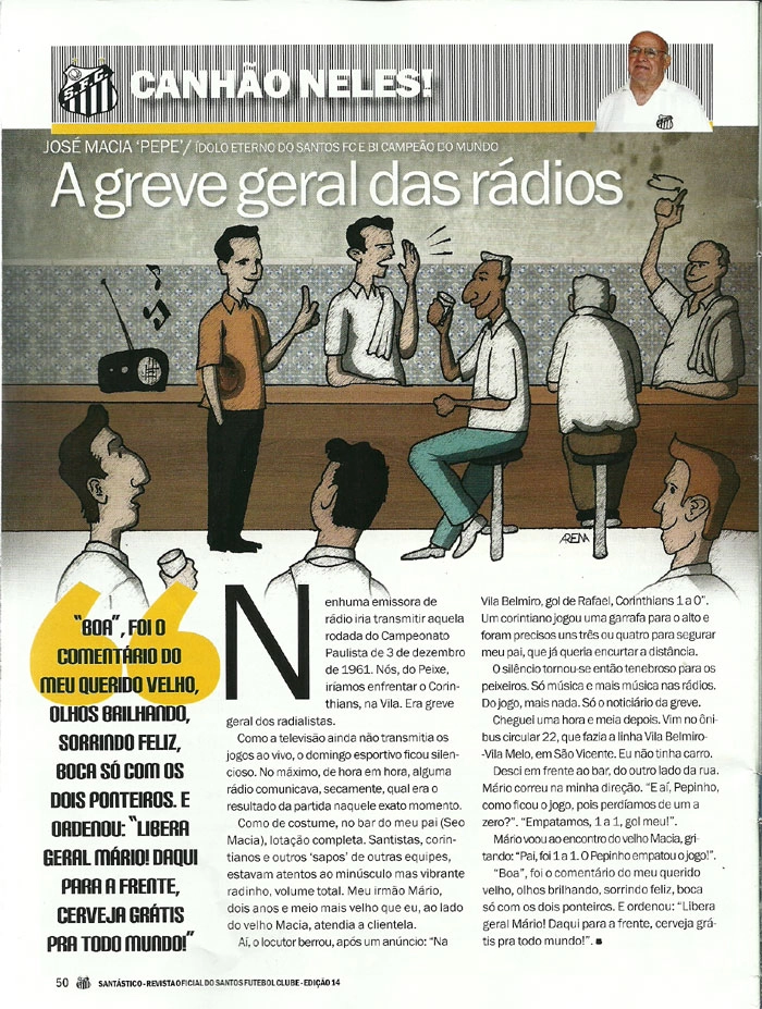 A décima quarta edição da revista do Santos, referente a janeiro e fevereiro de 2013, destacou a coluna Canhão da Vila, do eterno ponta esquerda Pepe. 