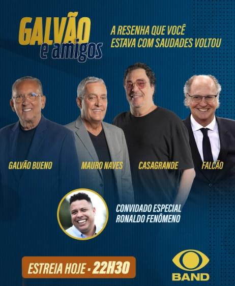 Anúncio da Band para a estreia do programa Galvão e Amigos na noite de 31 de março de 2025. Na imagem promocional, Galvão Bueno, Mauro Naves, Casagrande e Falcão. E, também, em destaque, abaixo, Ronaldo Nazário, convidado da edição inaugural da atração. Divulgação