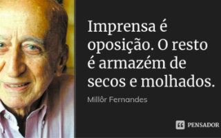 Uma das mais mais famosas frases de Millôr Fernandes nunca esteve tão atual