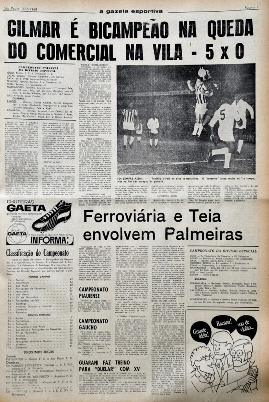 Página da Gazeta Esportiva do dia 30 de maio noticiando a goleada do Santos sobre o Comercial, por 5 a 0, na Vila Belmiro, dando o título paulista ao Santos e rebaixando o time de Ribeirão. Na foto Toninho Guerreiro disputa com o goleiro Tomires e Pelé observa a jogada. A outra notícia foi a vitória da Ferroviária sobre o Palmeiras, por 3 a 0, com dois gols de Téia