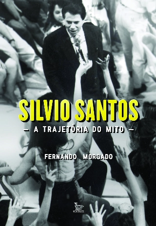 Silvio Santos - A trajet&oacute;ria de um mito