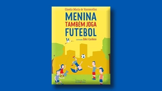 Terceiro Tempo - Livros da Semana - Menina também joga futebol