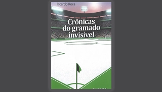 Terceiro Tempo - Livros da Semana - Crônicas do gramado invisível