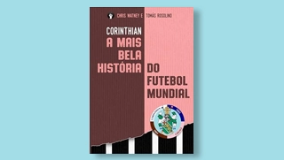 Terceiro Tempo - Livros da Semana - Corinthian - A Mais Bela Hist&oacute;ria do Futebol Mundial