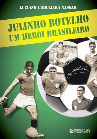 Julinho Botelho, um herói brasileiro, livro de Luciano Ubirajara Nassar, lançado em novembro de 2010