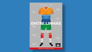 Terceiro Tempo - Livros da Semana - Entre Linhas: de Ajax a Zidane, a constru&ccedil;&atilde;o do futebol moderno nos gramados da Europa