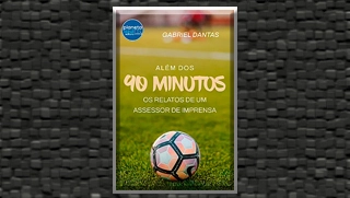 Terceiro Tempo - Livros da Semana - Al&eacute;m dos 90 Minutos - os relatos de um assessor de impressa